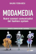Modamedia. Nuovi scenari comunicativi del fashion system. Società, comunicazione e impresa